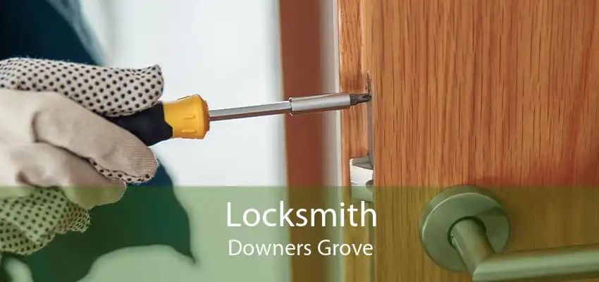 Locksmith Downers Grove